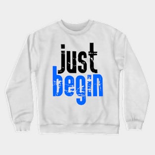 Just begin Crewneck Sweatshirt